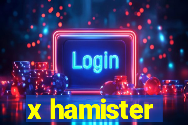 x hamister